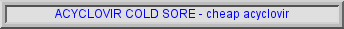 acyclovir information, acyclovir medication