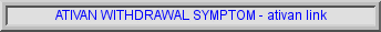 ativan dosage, ativan withdrawal side effects