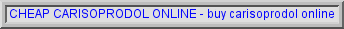 order cheap carisoprodol, carisoprodol