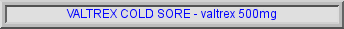 generic valtrex, valtrex side effects